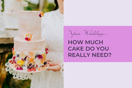 Your Wedding: How Much Cake Do You Really Need? - TMF Cake Designs